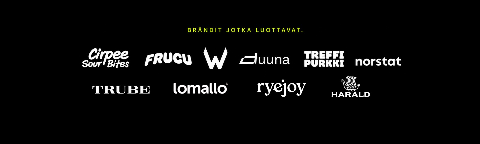 Brändit jotka luottavat: Cirpee Sour Bites, FRUCU, W, Duuna, Treffipurkki, Norstat, TRUBE, Lomallo, Ryejoy ja Harald